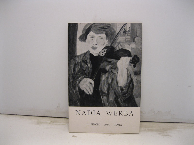 Nadia Werba. Testo di Alfredo Mezio. Lettera di Raoul Villedieu Il Pincio. 1954. Roma